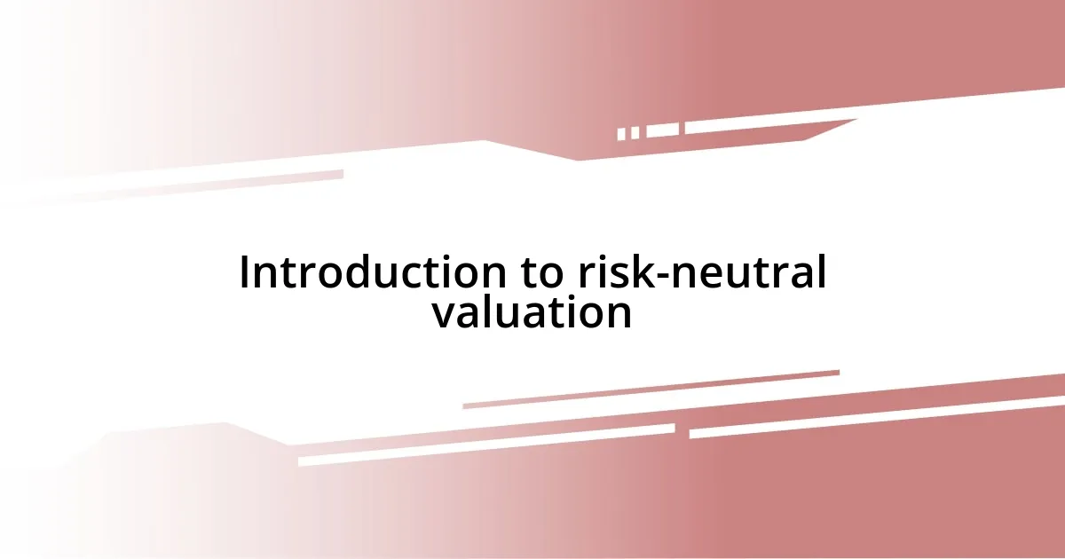 Introduction to risk-neutral valuation